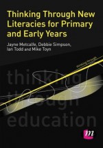 Thinking Through New Literacies for Primary and Early Years - Debbie Simpson