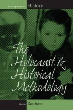 The Holocaust and Historical Methodology - Dan Stone