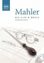 Mahler: His Life And Music (With Two Audio CDs) - Stephen Johnson