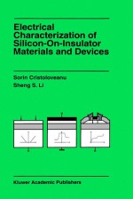 Electrical Characterization of Silicon-On-Insulator Materials and Devices - Sorin Cristoloveanu