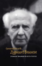 Conversations with Zygmunt Bauman (Polity Conversations) - Keith Tester, Zygmunt Bauman