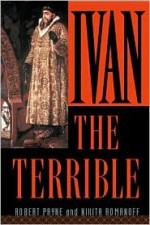 Ivan the Terrible - Pierre Stephen Robert Payne, Pierre Stephen Robert Payne, Nikita Romanoff