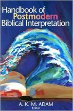 Handbook Of Postmodern Biblical Interpretation - A.K.M. Adam