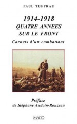 1914-1918 : Quatre années sur le front (Imago) (French Edition) - Tuffrau Paul, Stéphane Audoin-Rouzeau