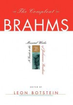 The Compleat Brahms: A Guide to the Musical Works of Johannes Brahms - Leon Botstein