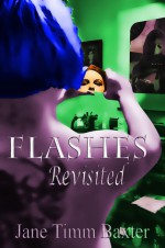 Flashes Revisited - Jane Timm Baxter