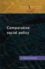 Comparative Social Policy (Introducing Social Policy) - Patricia Kennett