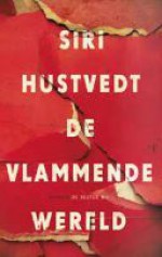 De vlammende wereld - Siri Hustvedt, Caroline Meijer, Saskia van der Lingen