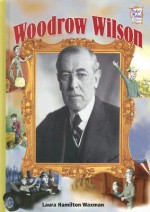 Woodrow Wilson - Laura Hamilton Waxman