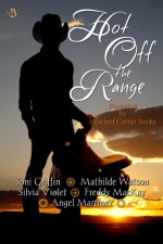 Hot Off The Range Anthology - Angel Martinez, Freddy MacKay, Mathilde Watson, Toni Griffin, Silvia Violet