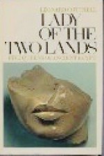 Lady of the Two Lands: Five Queens of Ancient Egypt - Leonard Cottrell