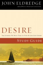 Desire Study Guide - John Eldredge