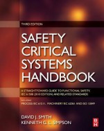 Safety Critical Systems Handbook: A Straightfoward Guide to Functional Safety, IEC 61508 (2010 Edition) and Related Standards, Including: Process IEC 61511, Machinery IEC 62061 and ISO 13849 - David J. Smith, Kenneth G. L. Simpson