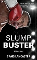 Slump Buster: A Short Story - Craig Lancaster