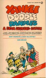 Yankee Doodle Dandies: A Star-Spangled Satire Starring Our Fumbling Founding Fathers - Bart Andrews, Mary McCartney, Don Orehek