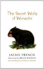 The Secret World Of Wombats - Jackie French, Bruce Whatley