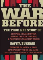 The War Before: The True Life Story of Becoming a Black Panther, Keeping the Faith in Prison, and Fighting for Those Left Behind - Safiya Bukhari, Laura Whitehorn, Wonda Jones, Angela Y. Davis