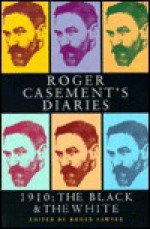 Roger Casement's Diaries 1910: The Black and the White - Roger Casement, Roger Sawyer