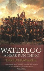 Waterloo: A Near Run Thing - David Howarth