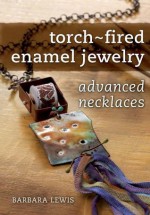 Torch-Fired Enamel Jewelry, Advanced Necklaces - Barbara Lewis