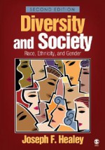 Diversity And Society: Race, Ethnicity, And Gender - Joseph F. Healey