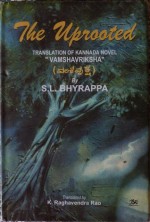 The Uprooted: Translation Of The Original Novel Vamshavriksha In Kannada - S. L. Bhairappa, K. Raghavendra Rao