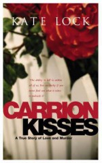 Carrion Kisses - Kate Lock