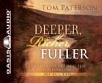 Deeper, Richer, Fuller: Discover the Spiritual Life You Long For - Tom Paterson, Maurice England