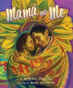 Mama and Me - Arthur Dorros, Rudy Gutierrez