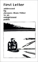 First Letter Addresses by Jacques-Alain Miller to an Enlightened Public - Jacques-Alain Miller