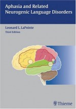 Aphasia and Related Neurogenic Language Disorders - Leonard L. LaPointe