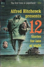 Alfred Hitchcock Presents Twelve Stories for Late at Night - Alfred Hitchcock