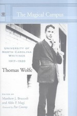 The Magical Campus: University of North Carolina Writings, 1917-1920 - Thomas Wolfe, Pat Conroy