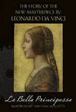 La Bella Principessa: The Story of the New Masterpiece by Leonardo Da Vinci - Martin Kemp