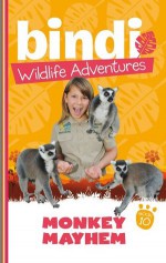 Bindi Wildlife Adventures 10: Monkey Mayhem - Bindi Irwin, Chris Kunz