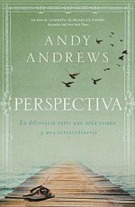 Semillas de Sabiduria: A Veces La Perspectiva Te Encuentra - Andy Andrews