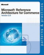 Microsoft® Reference Architecture for Commerce Version 2.0 - Microsoft Corporation