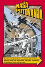 Naša putovanja - Boris Dežulović, Živko Skračić, Ante Tomić, Renato Baretić, Jurica Pavičić, Ivica Ivanišević, Dražen Čulić, Željko Barišić, Goran Zloić, Alem Ćurin, Zlatko Gall, Milorad Bibić