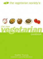 The Vegetarian Society's New Vegetarian Cookbook - Heather Thomas