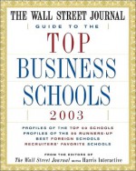 The Wall Street Journal Guide to the Top Business Schools 2003 - Ronald J. Alsop, Harris Interactive, Wall Street Journal