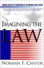 Imagining the Law: Common Law & the Foundations of the American Legal System - Norman F. Cantor