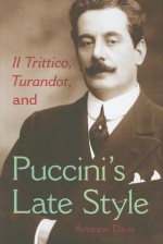 Il Trittico, Turandot, and Puccini's Late Style - Andrew Davis