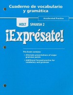 Holt Spanish 2 !Expresate!, Accelerated Practice, Cuaderno de Vocabulario y Gramatica - Holt Rinehart, Delia Montesinos