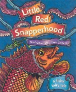 Little Red Snapperhood: A Fishy Fairy Tale - Neal Gilbertsen, Evon Zerbetz