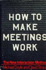 How to Make Meetings Work: The New Interaction Method - Michael Doyle