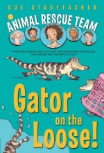 Gator on the Loose! - Sue Stauffacher, Priscilla Lamont