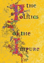 The Politics of the Impure - Joke Brouwer, Arjun Appadurai, Bruce Sterling, Gunnar Heinsohn