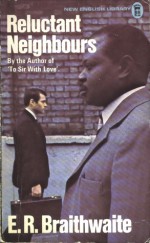 Reluctant Neighbors - E.R. Braithwaite