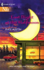 Last Night at the Halfmoon - Kate Austin