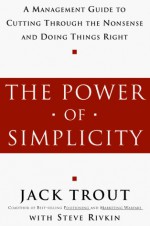 The Power of Simplicity - Jack Trout, Steve Rivkin